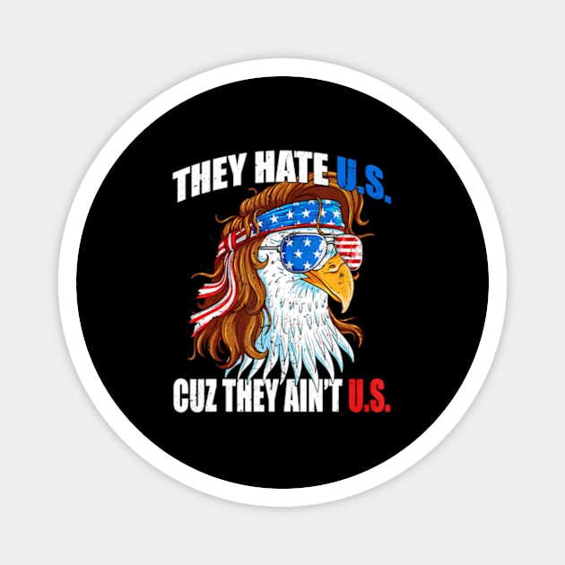 They e Us Cuz They Ain'T Us Usa American Flag 4Th Of July Magnet by lam-san-dan